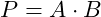 P = A \cdot B
