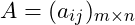  A= (a_{ij})_{m\times n}