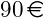 90 \, \text{\euro}