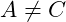 A \neq  C