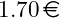 1.70 \, \text{\euro}
