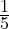 \frac{1}{5}