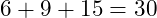 6+9+15=30