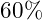 60\%