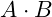 A \cdot B
